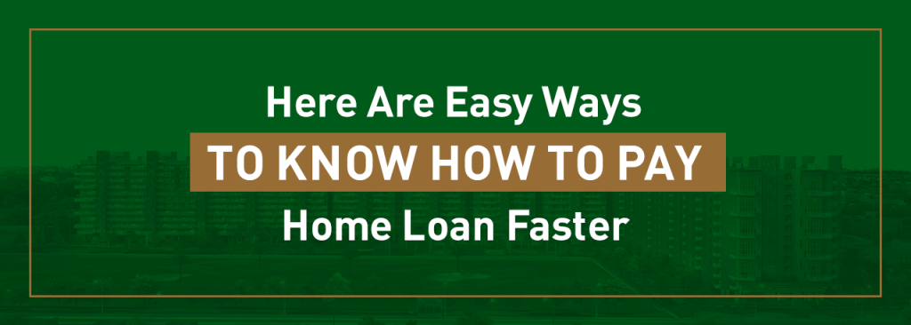 here-are-easy-ways-to-know-how-to-pay-home-loan-faster