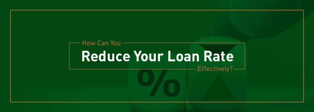 how-can-you-reduce-your-loan-rate-effectively